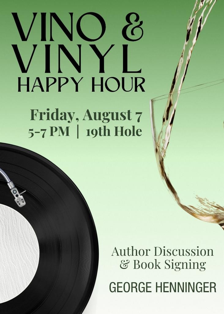 Vino and Vinyl Happy Hour event poster — August 7, 5 to 7 PM, 19th Hole, featuring author George Henninger